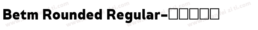 Betm Rounded Regular字体转换